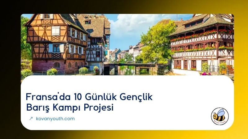 Fransa’da 10 Günlük Gençlik Barış Kampı Projesi!